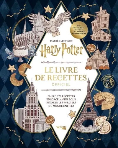 Harry Potter : le livre de recettes officiel, d'après les films : plus de 70 recettes ensorcelantes pour régaler les sorciers du monde entier !