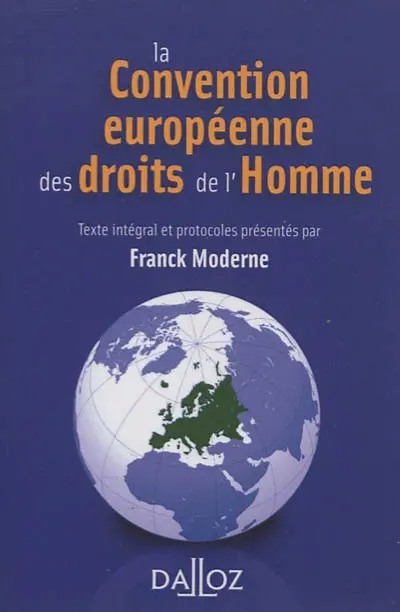 La Convention européenne des droits de l'homme 2012 : texte intégral de la Convention de sauvegarde des droits de l'homme et des libertés fondamentales à jour des protocoles additionnels en vigueur au 25 avril 2012
