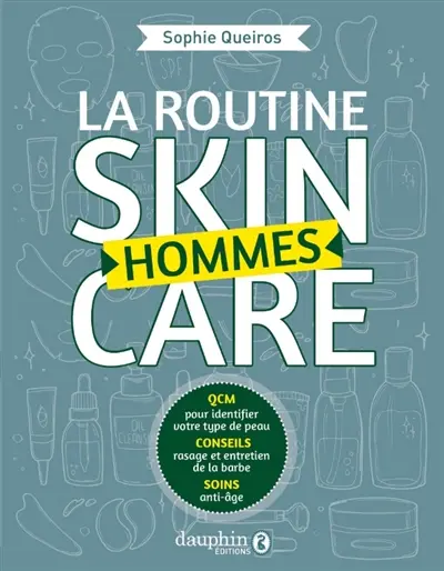 La routine skincare hommes : QCM pour indentifier votre type de peau, conseils rasage et entretien de la barbe, soins anti-âge