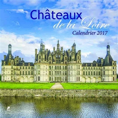 Châteaux de la Loire : calendrier 2017
