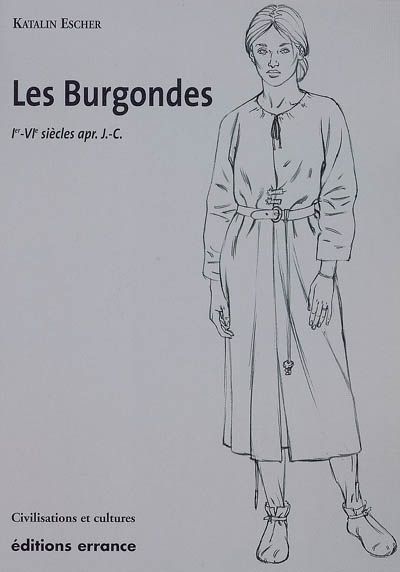 Les Burgondes : Ier-VIe siècles apr. J.-C.