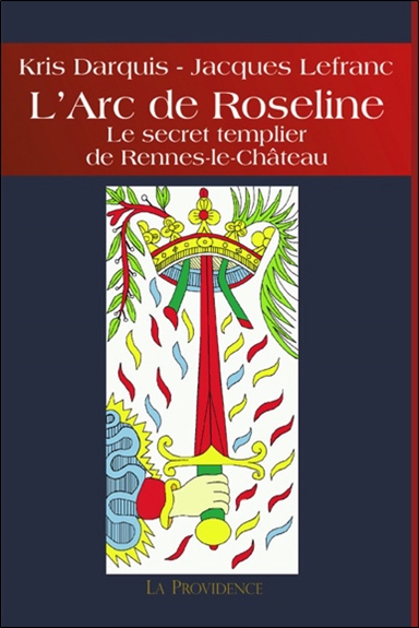 L'arc de Roseline : le secret templier de Rennes-le-Château