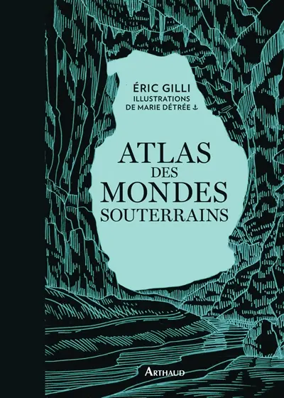 Atlas des mondes souterrains