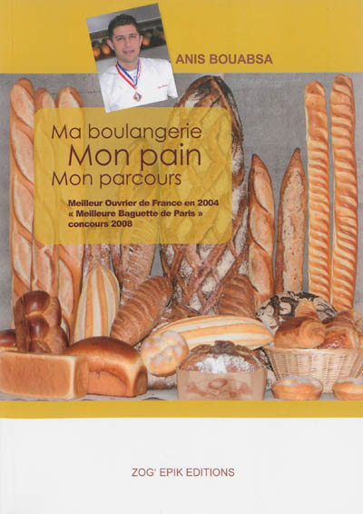 Ma boulangerie, mon pain, mon parcours. Vol. 1