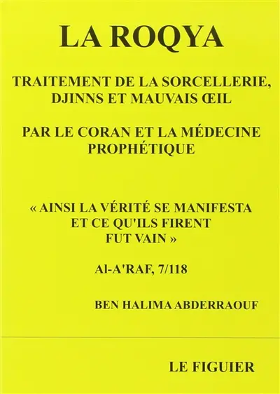 La roqya : traitement de la sorcellerie, djinns et mauvais oeil par le Coran et la médecine prophétique