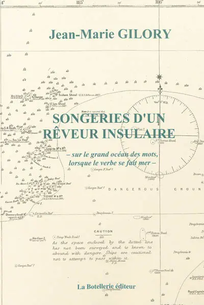 Songeries d'un rêveur insulaire : sur le grand océan des mots, lorsque le verbe se fait mer