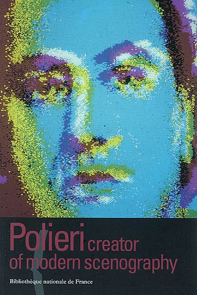 Polieri, creator of modern scenography : exposition, Paris, Bibliothèque nationale de France, site de Richelieu, 11 juin-15 août 2002