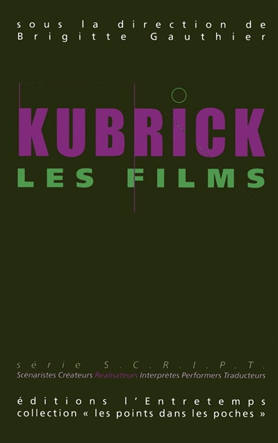 Kubrick, les films, les musiques. Vol. 1. Kubrick, les films