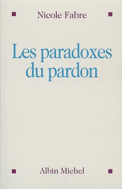 Les paradoxes du pardon