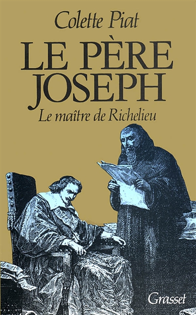 Le Père Joseph : le maître de Richelieu