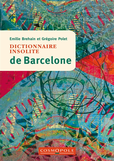 Dictionnaire insolite de Barcelone - Emilie Brehain