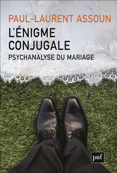 L'énigme conjugale : psychanalyse du mariage