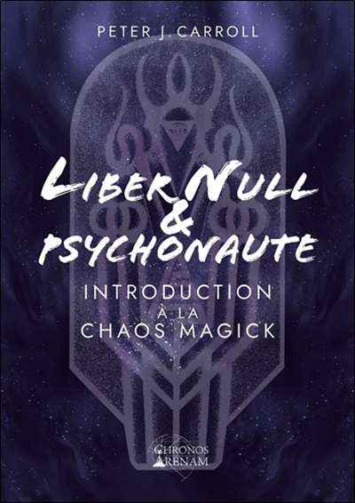 Liber null & Psychonaute : introduction à la chaos magick