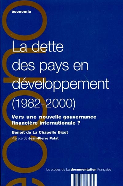 La dette des pays en développement : 1982-2000 : vers une nouvelle gouvernance financière internationale ?