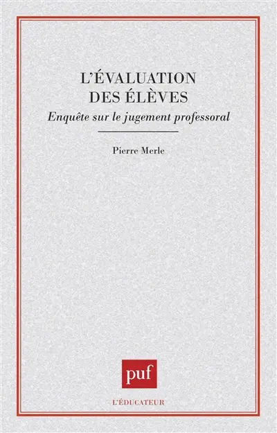 L'évaluation des élèves : enquête sur le jugement professoral