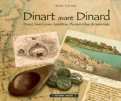 Dinart avant Dinard : Dinard, Saint-Lunaire, Saint-Briac, Pleurtuit et baie de Saint-Malo