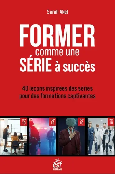 Former comme une série à succès : 40 leçons inspirées des séries pour des formations captivantes