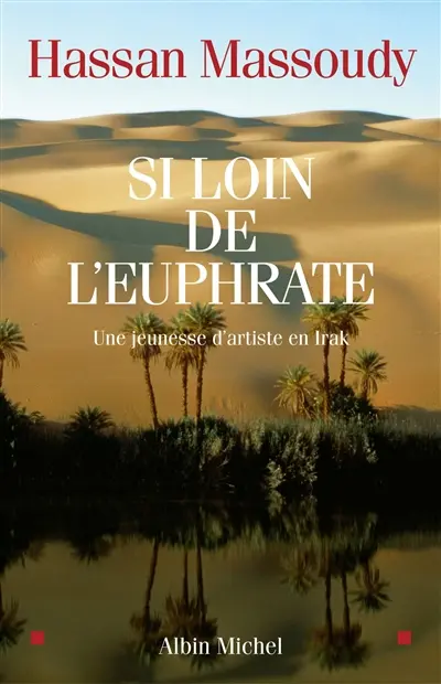 Si loin de l'Euphrate : une jeunesse d'artiste en Irak