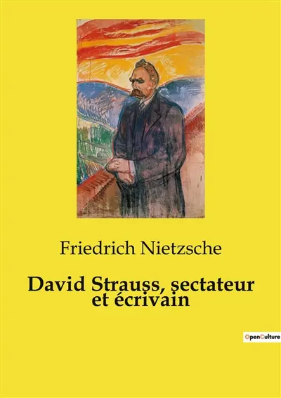 David Strauss, sectateur et écrivain : Critique de la culture allemande post-guerre par Nietzsche