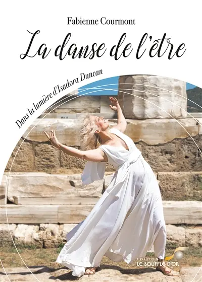 La danse de l'être : dans la lumière d'Isadora Duncan