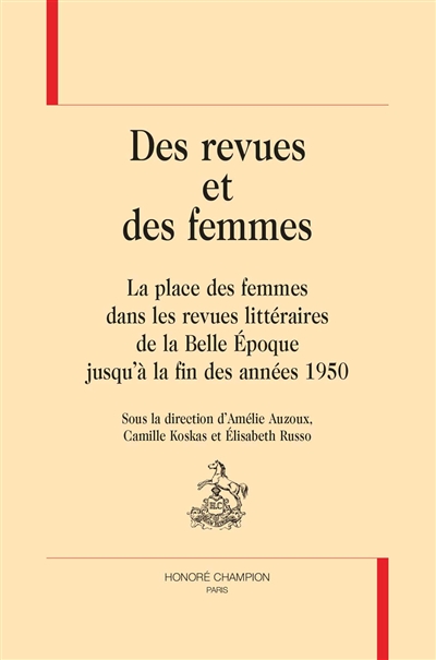 Des revues et des femmes : la place des femmes dans les revues littéraires de la Belle Epoque jusqu'à la fin des années 1950