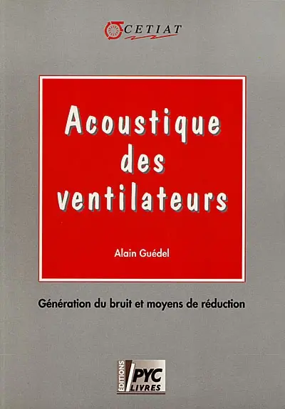 L'acoustique des ventilateurs : génération du bruit et moyens de réduction