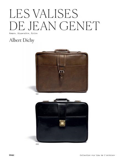Les valises de Jean Genet : rompre, disparaître, écrire