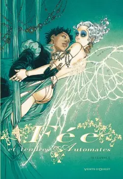 Fée et tendres automates : intégrale, tomes 1 à 3