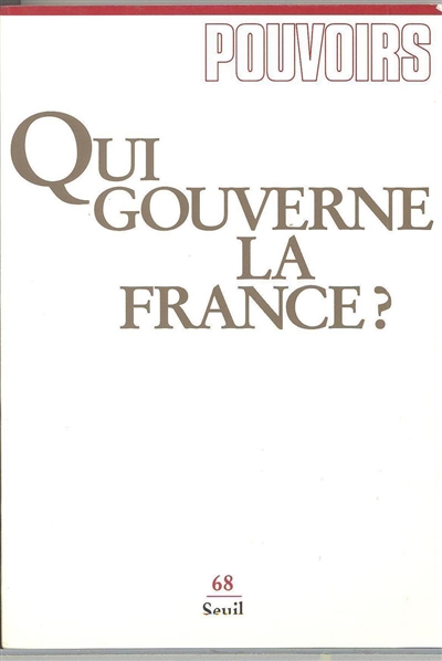 Pouvoirs, n° 68. Qui gouverne la France ?