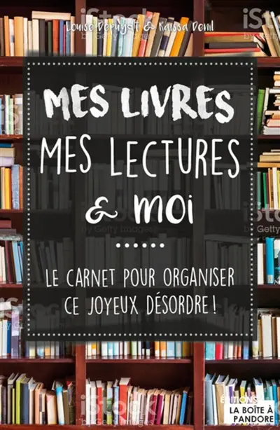 Mes livres, mes lectures & moi : le carnet pour organiser ce joyeux désordre !