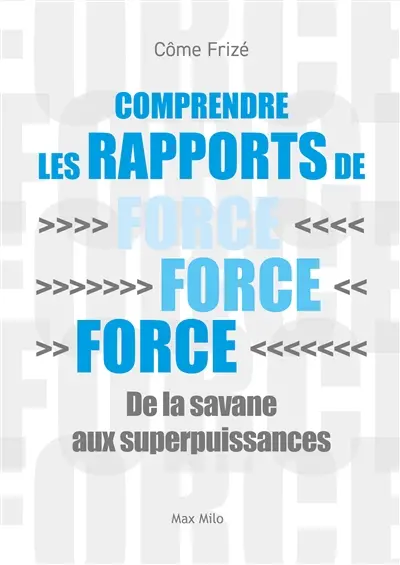 Comprendre les rapports de force : de la savane aux superpuissances