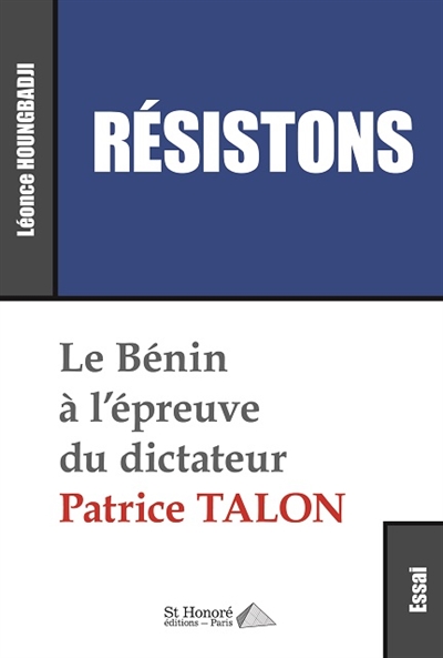 Résistons : le Bénin à l'épreuve du dictateur Patrice Talon : essai