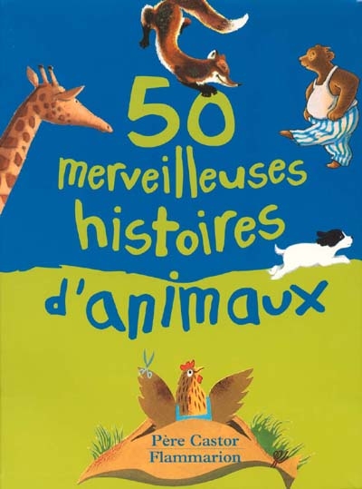 50 merveilleuses histoires d'animaux