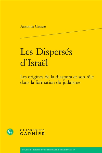 Les dispersés d'Israël : les origines de la diaspora et son rôle dans la formation du judaïsme