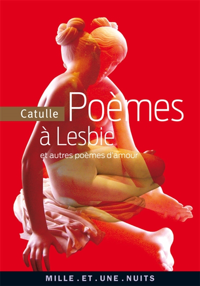 Poèmes à Lesbie : et autres poèmes d'amour
