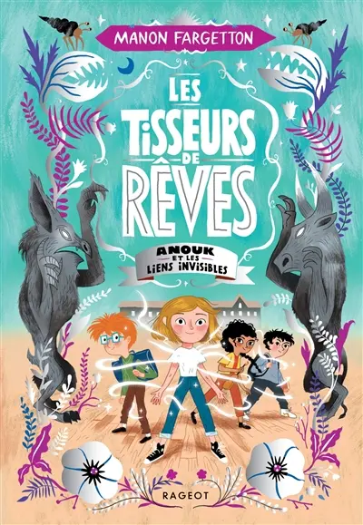 Les tisseurs de rêves. Anouk et les liens invisibles