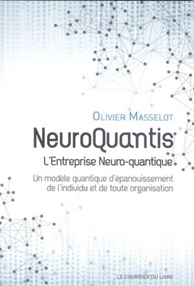 Neuroquantis : l'entreprise neuro-quantique : un modèle quantique d'épanouissement de l'individu et de toute organisation