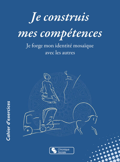 Je construis mes compétences : je forge mon identité mosaïque avec les autres : cercles de paroles Programme de développement affectif et social ProDAS, thèmes réalisation