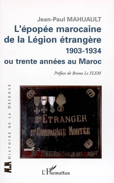 L'épopée marocaine de la Légion étrangère 1903-1934 ou Trente années au Maroc