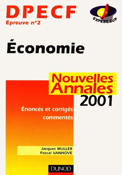 Economie, DPECF épreuve n° 2 : nouvelles annales 2001, sujets adaptés à la réforme, corrigés commentés