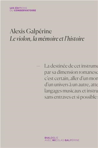 Alexis Galpérine : le violon, la mémoire et l'histoire : dialogue avec Nicolas Galpérine