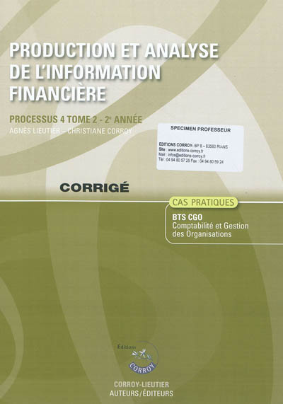 Production et analyse de l'information financière. Vol. 2. Processus 4, 2e année, BTS CGO, cas pratiques : corrigé