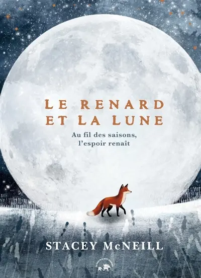 Le renard et la lune : au fil des saisons, l'espoir renaît