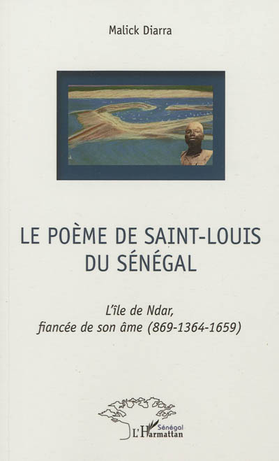 Le poème de Saint-Louis du Sénégal : l'île de Ndar, fiancée de son âme, 869-1364-1659