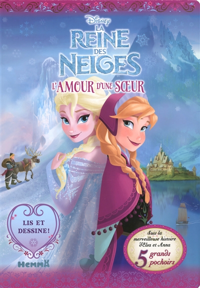 La reine des Neiges : l'amour d'une soeur : suis la merveilleuse histoire D'elsa et Anna, cinq grand