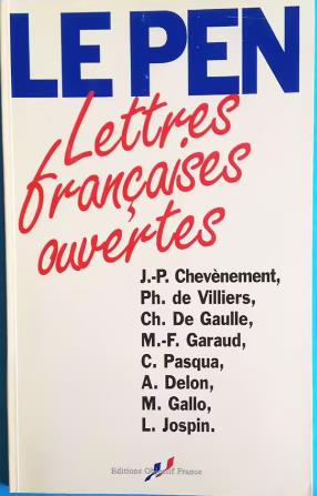 Lettres françaises ouvertes : J.-P. Chevènement, P. de Villiers, C. De Gaulle, M.-F. Garaud, C. Pasqua, A. Delon, M. Gallo, L. Jospin