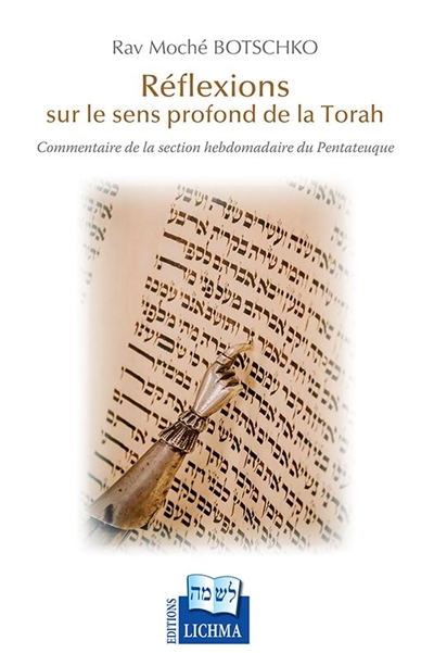 Réflexions sur le sens profond de la Torah : commentaire de la section hebdomadaire du Pentateuque