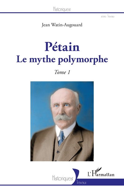 Pétain. Vol. 1. Le mythe polymorphe