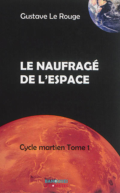 Cycle martien. Vol. 1. Le naufragé de l'espace