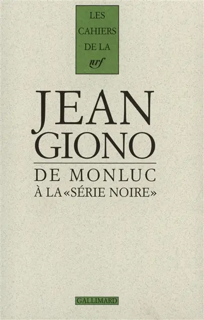 Cahiers Giono, n° 5. De Montluc à la série noire